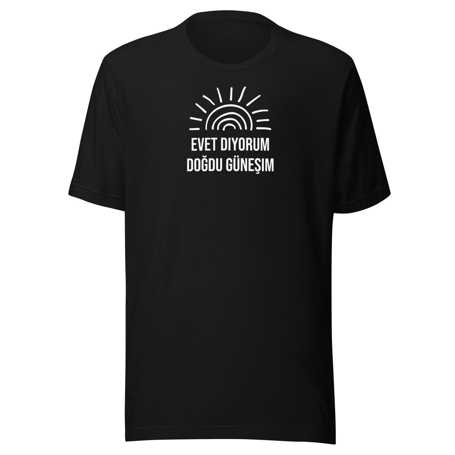 Evet Diyorum Doğdu Güneşim  Unisex-T-Shirt